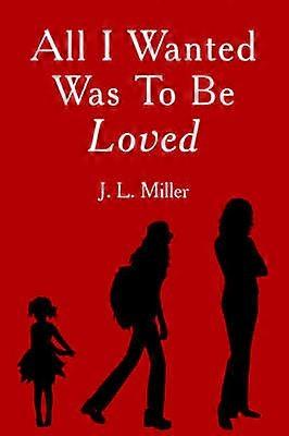 All I Wanted Was To Be Loved