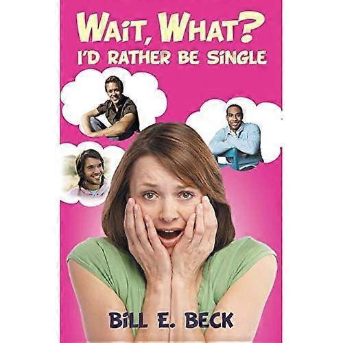 Wait, What? I'd Rather Be Single