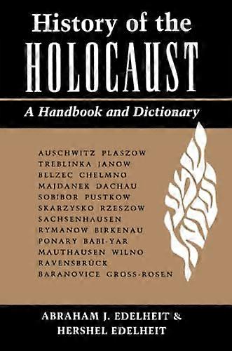 History Of The Holocaust: A Handbook And Dictionary