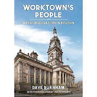 Worktowns People Mass Observation in Bolton