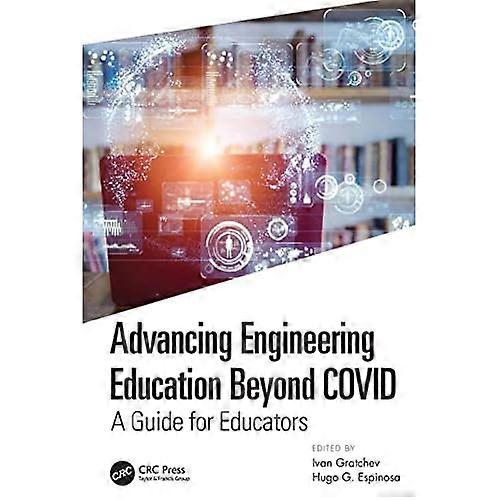 Advancing Engineering Education Beyond Covid : a Guide for Educators