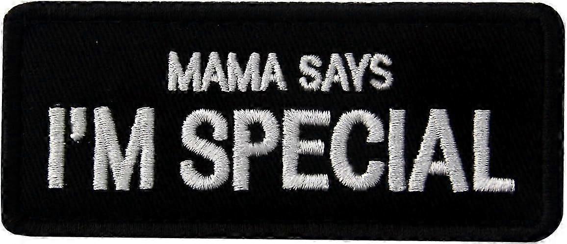 Mama Says I'm Special Tactical Morale Patch - Embroidered Hook & Loop Emblem