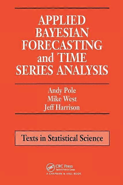 Applied Bayesian Forecasting And Time Series Analysis - Andy Pole