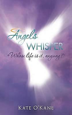 Angels Whisper Whose Life is It Anyway