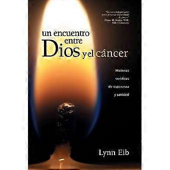 Un Encuentro Entre Dios Y El Cáncer