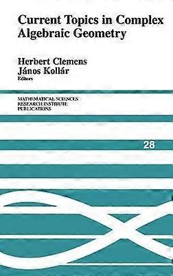 Current Topics in Complex Algebraic Geometry