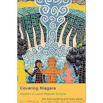 Covering Niagara Studies In Local Popular Culture - Wilfrid Laurier University Press