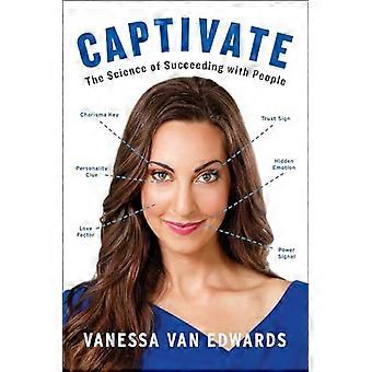 Captivate: Die Wissenschaft des Erfolgs mit Menschen