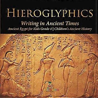 Hiërogliefen: schrijven in de oudheid Het oude Egypte voor kinderen Graad 4 Kindergeschiedenis