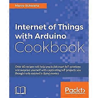 Internet of Things met Arduino Kookboek