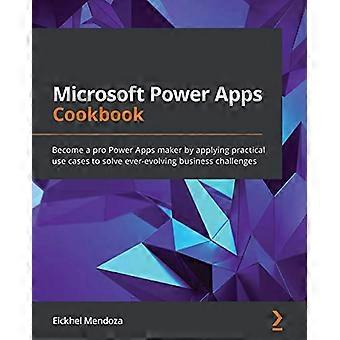 Livre de recettes Microsoft Power Apps : Devenez un créateur professionnel de Power Apps en appliquant des cas d’utilisation pratiques pour résoudre des défis commerciaux en constante évolution
