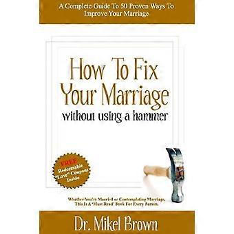 How To Fix Your Marriage