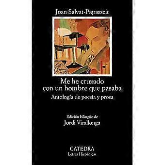 Me he cruzado con un hombre que pasaba: Antología de poesía y prosa