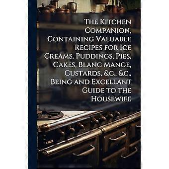 Guide de cuisine contenant de précieuses recettes de crèmes glacées, puddings, tartes, gâteaux, blanc-manger, crèmes anglaises, etc., etc., étant un excellent guide pour