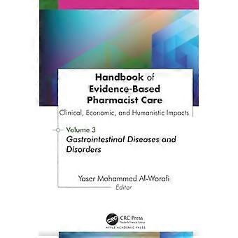 Handbook of Evidence Based Pharmacist Care Clinical Economic and Humanistic Impacts Volume 3 Volume 3  Gastrointestinal Diseases and Disorders