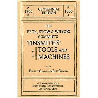 The Peck Stow & Wilcox Company's Tinsmiths' Tools And Machines - Emil Pollak - Paperback - en Book