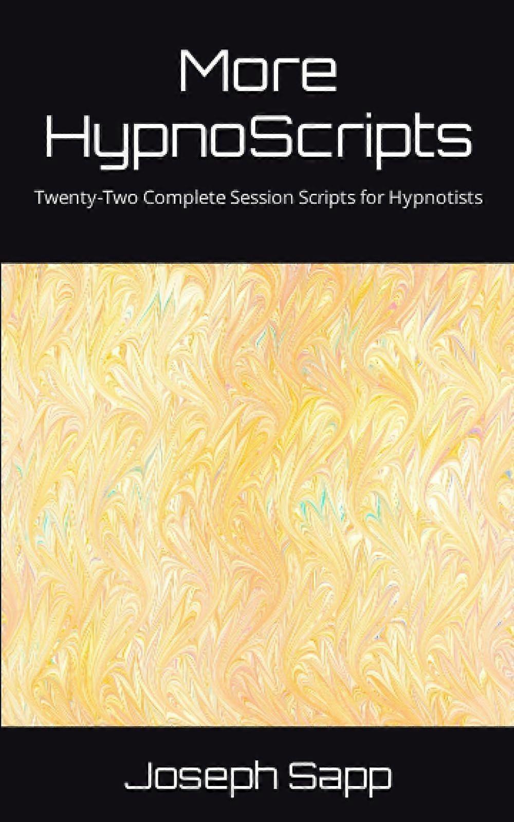 More hypnoscripts twenty-two complete session scripts for hypnotists