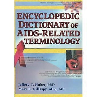 Encyclopedic Dictionary Of Aids-related Terminology - Jeffrey T Huber