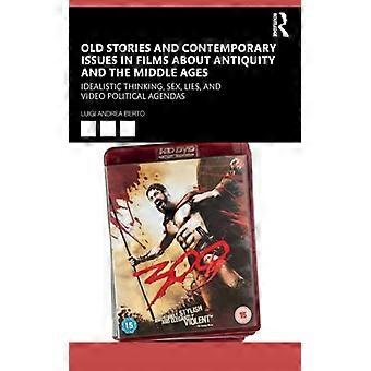 Old Stories And Contemporary Issues In Films About Antiquity And The Middle Ages - Luigi Andrea Berto - Paperback - English Book - History