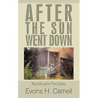 After The Sun Went Down The True Moore's Ford Story - Evons H. Carnell - Paperback - English Book - History