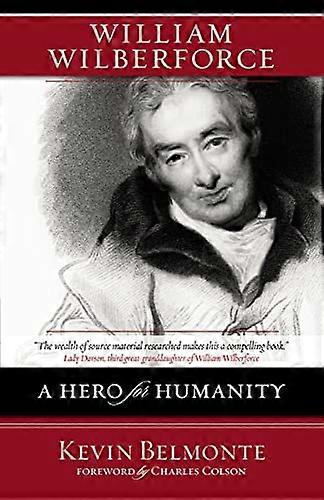 William Wilberforce A Hero for Humanity