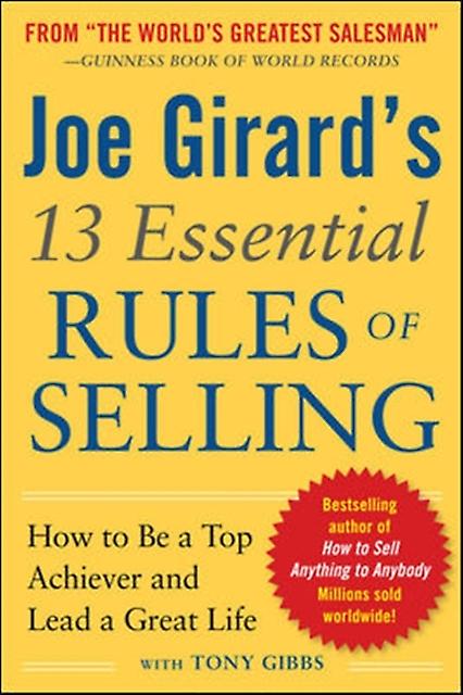 Joe Girards 13 Essential Rules Of Selling How To Be A Top Achiever And Lead A Gr by Joe Girard Paperback
