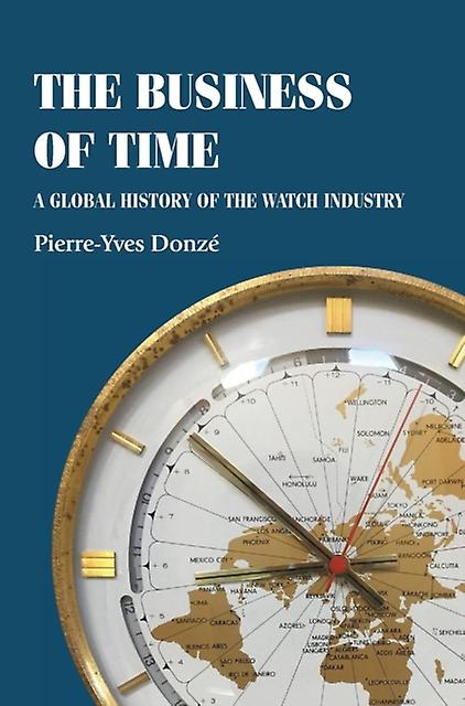 The Business Of Time by PierreYves Professor of Business History Donze Paperback Book