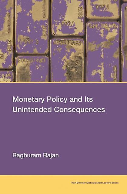 Monetary Policy And Its Unintended Consequences by Raghuram Rajan Paperback