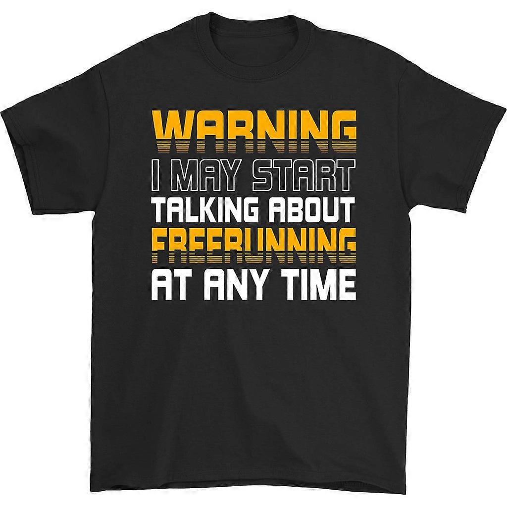 Warning I May Start Talking About Freerunning T-shirt