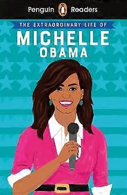 Penguin Readers Level 3: The Extraordinary Life of Michelle Obama (ELT Graded Reader)