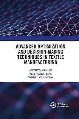 Advanced Optimization and Decision-Making Techniques in Textile Manufacturing