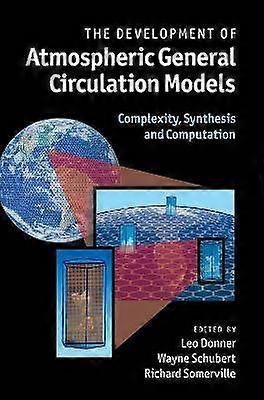 The Development of Atmospheric General Circulation Models