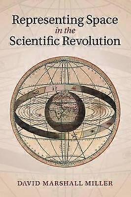 Representing Space in the Scientific Revolution