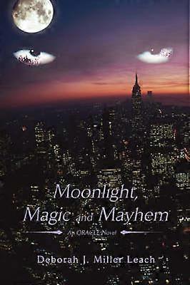 Moonlight Magic and Mayhem An ORACLE Novel