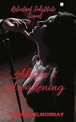 Alison's Awakening - Reluctant Substitute Sequel