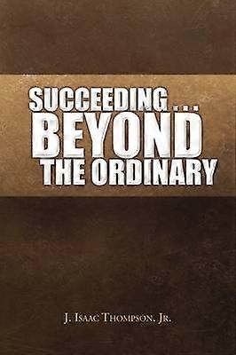 Succeeding    Beyond the Ordinary