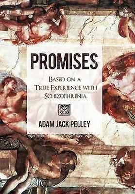Promises Based on a True Experience with Schizophrenia