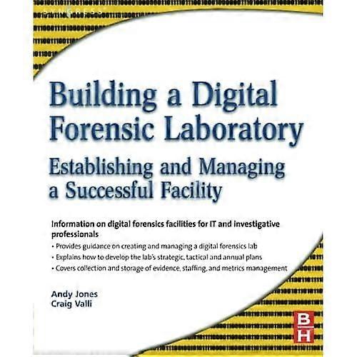 Building a Digital Forensic Laboratory: Establishing and Managing a Successful Facility