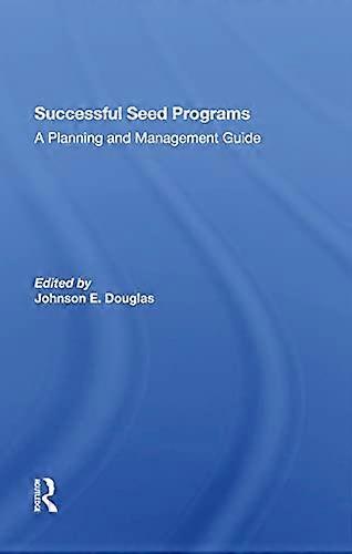 Successful Seed Programs: A Planning And Management Guide