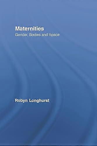 Maternities: Gender Bodies and Space