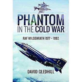 Phantom in the Cold War RAF Wildenrath 1977 1992