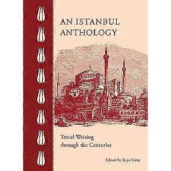 An Istanbul Anthology Travel Writing Through the Centuries