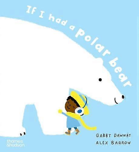 Si j'avais un ours polaire - Alex Barrow