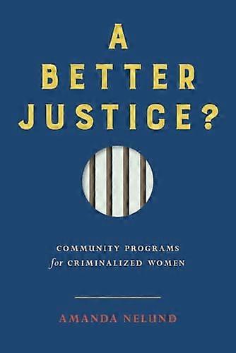A Better Justice?: Community Programs for Criminalized Women