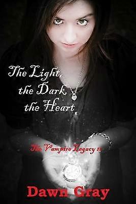 The Light the Dark the Heart The Vampire Legacy Volume Two Volume 2