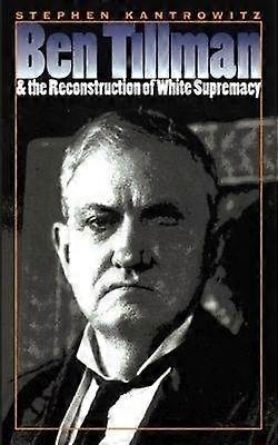 Ben Tillman and the Reconstruction of White Supremacy