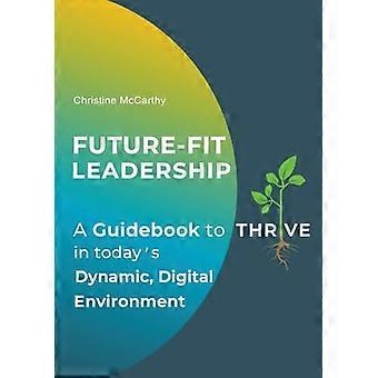 Un leadership adapté à l'avenir : un guide pour prospérer dans l'environnement numérique dynamique d'aujourd'hui
