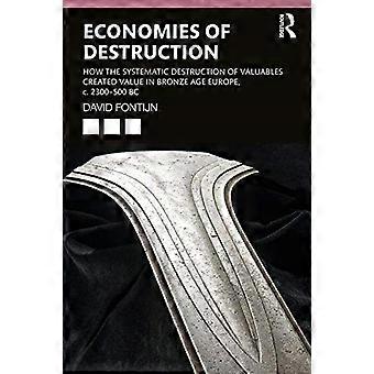 Förstörelseekonomier: Hur den systematiska förstörelsen av värdesaker skapade värde i bronsålderns Europa, c. 2300-500 f.Kr.