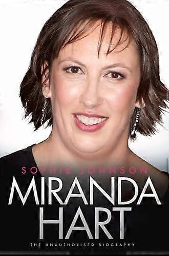Miranda Hart - the Biography