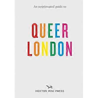 En påstridig guide till Queer London